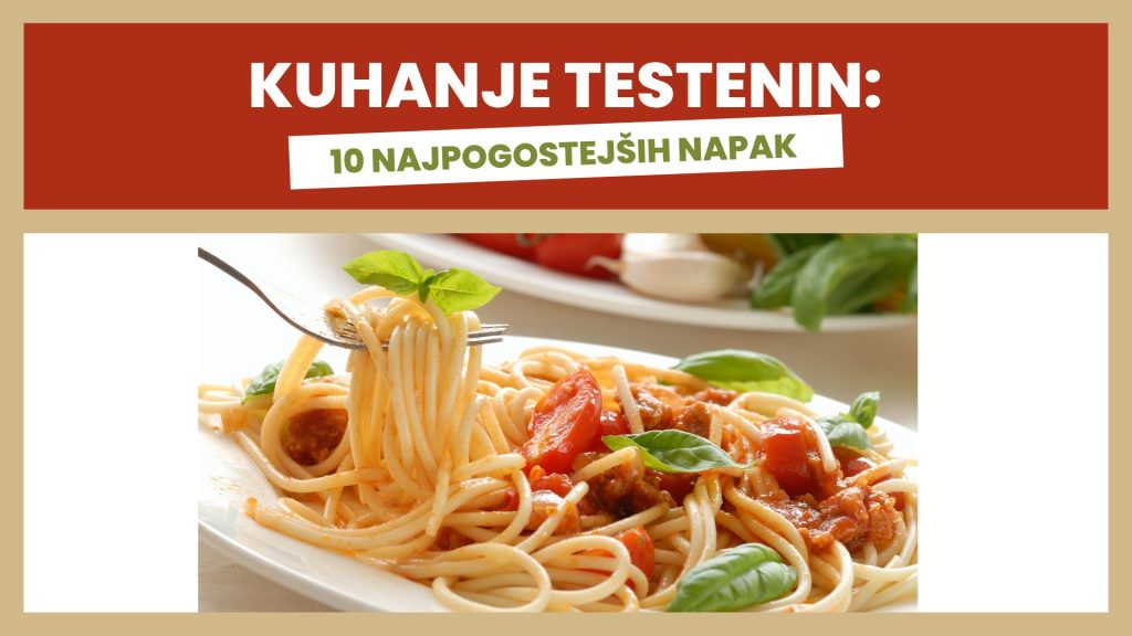 Kuhanje testenin - 10 najpogostejših napak